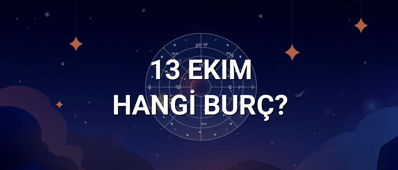 13 Ekim Hangi Burç? Özellikleri ve Yorumu