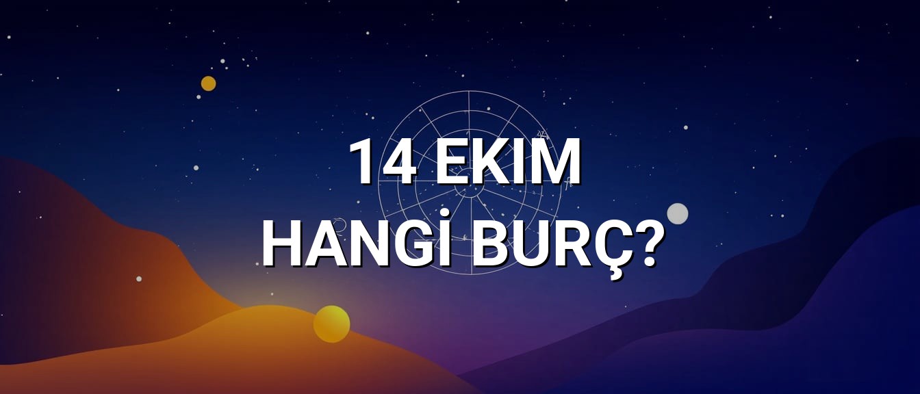 14 Ekim Hangi Burç? Özellikleri ve Yorumu