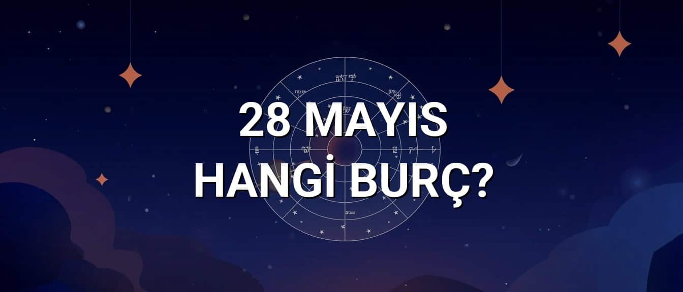 28 Mayıs Hangi Burç? Özellikleri ve Yorumu