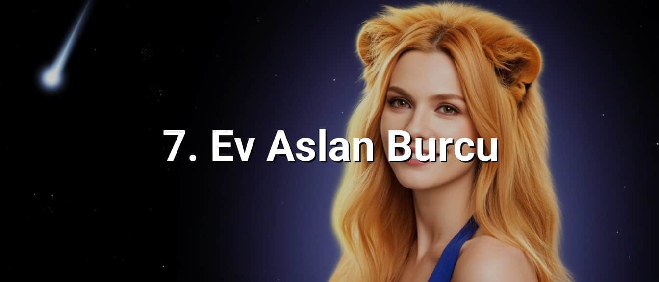 7. Ev Aslan Burcu