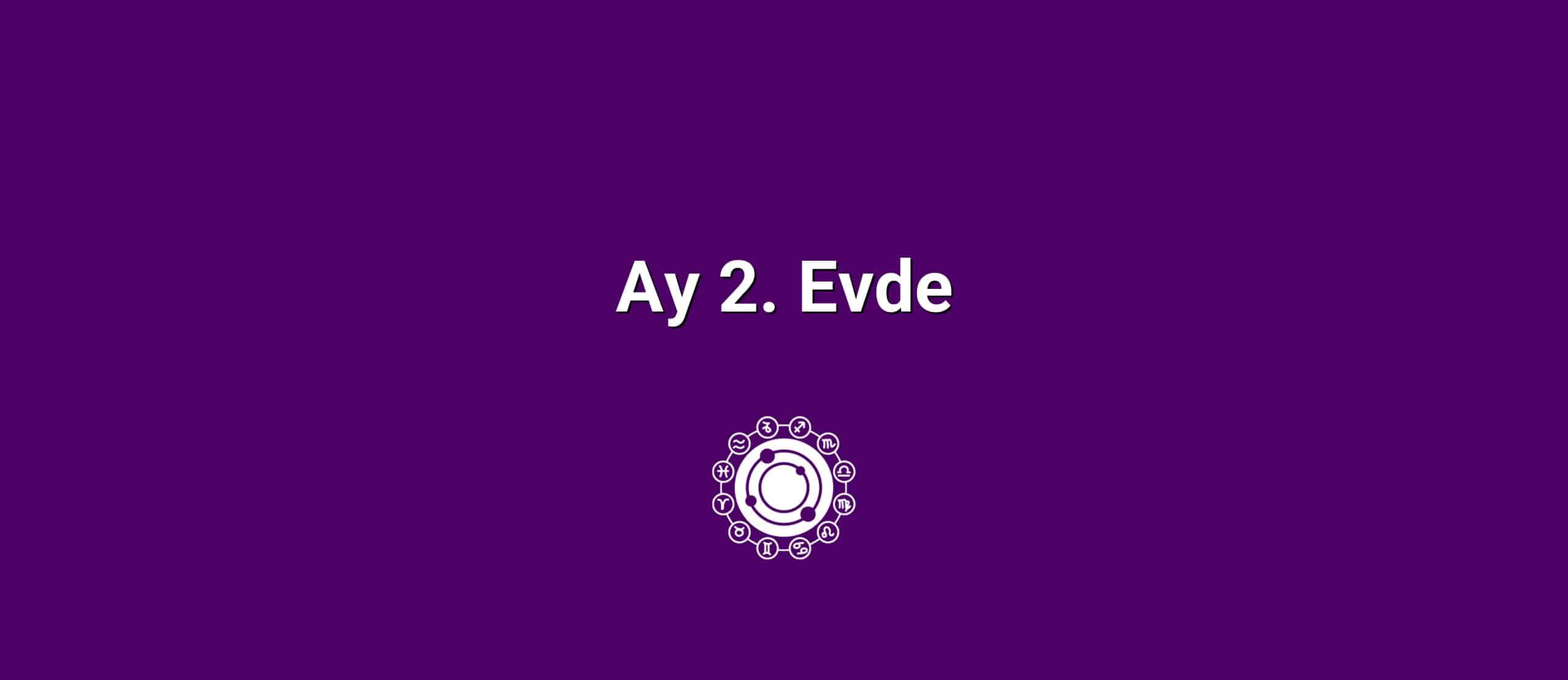 Ay 2. Evde