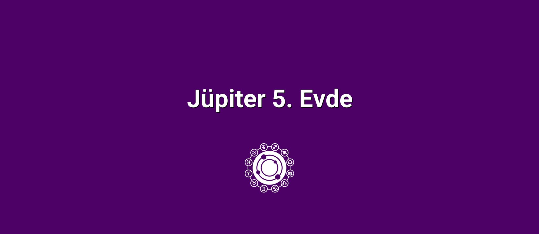 Jüpiter 5. Evde