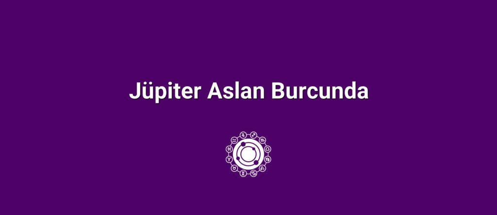 Jüpiter Aslan Burcunda