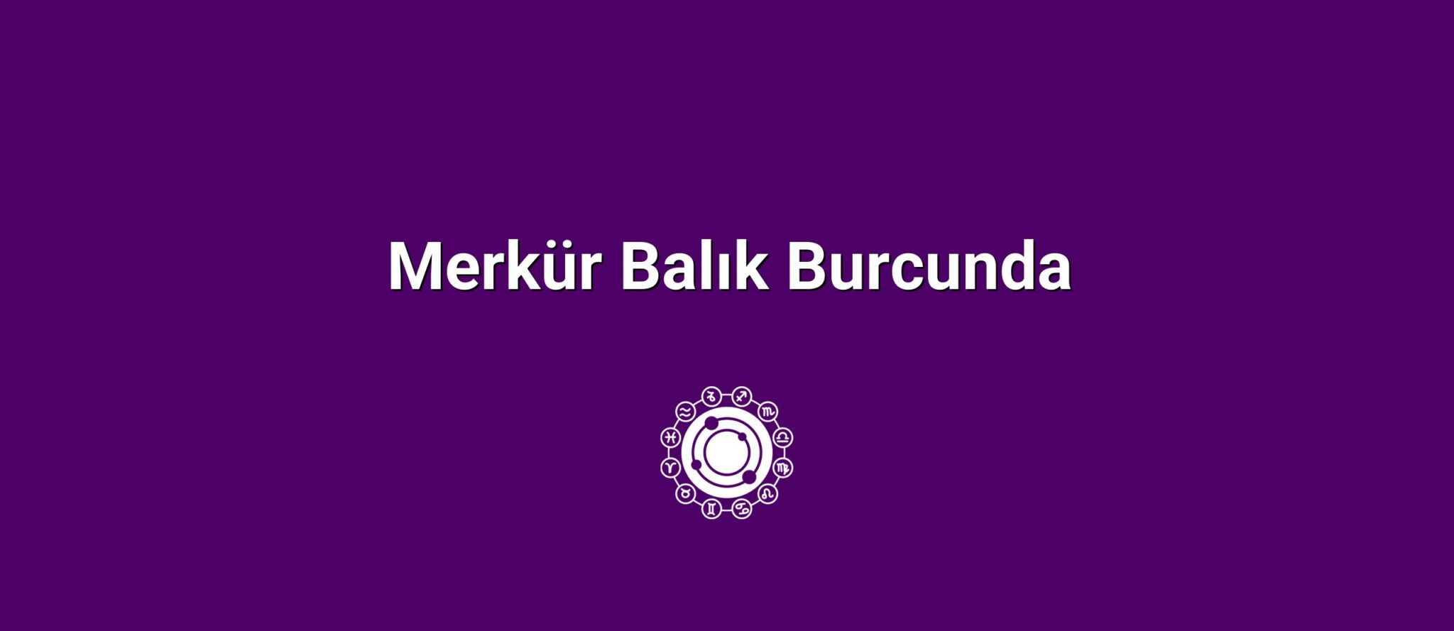 Merkür Balık Burcunda