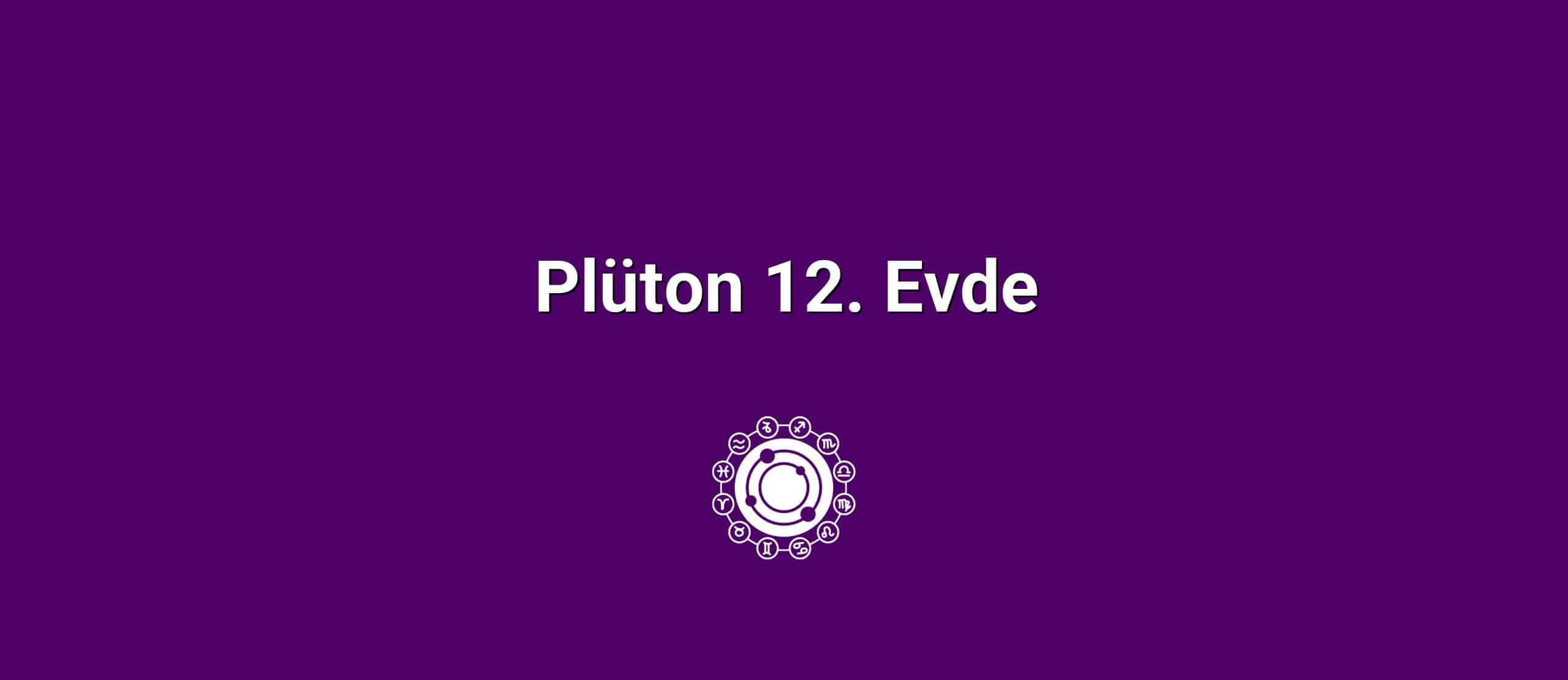 Plüton 12. Evde