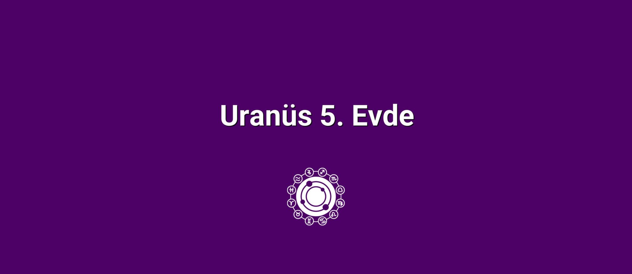 Uranüs 5. Evde