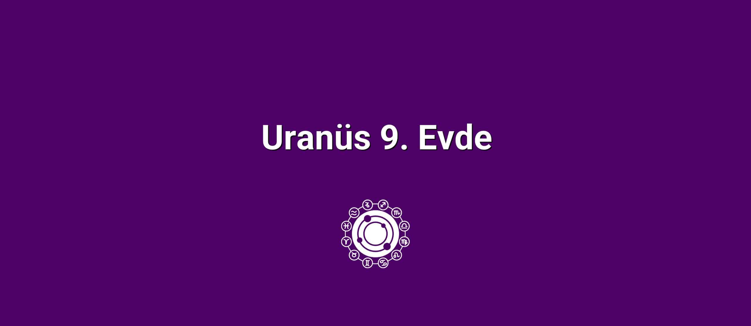 Uranüs 9. Evde