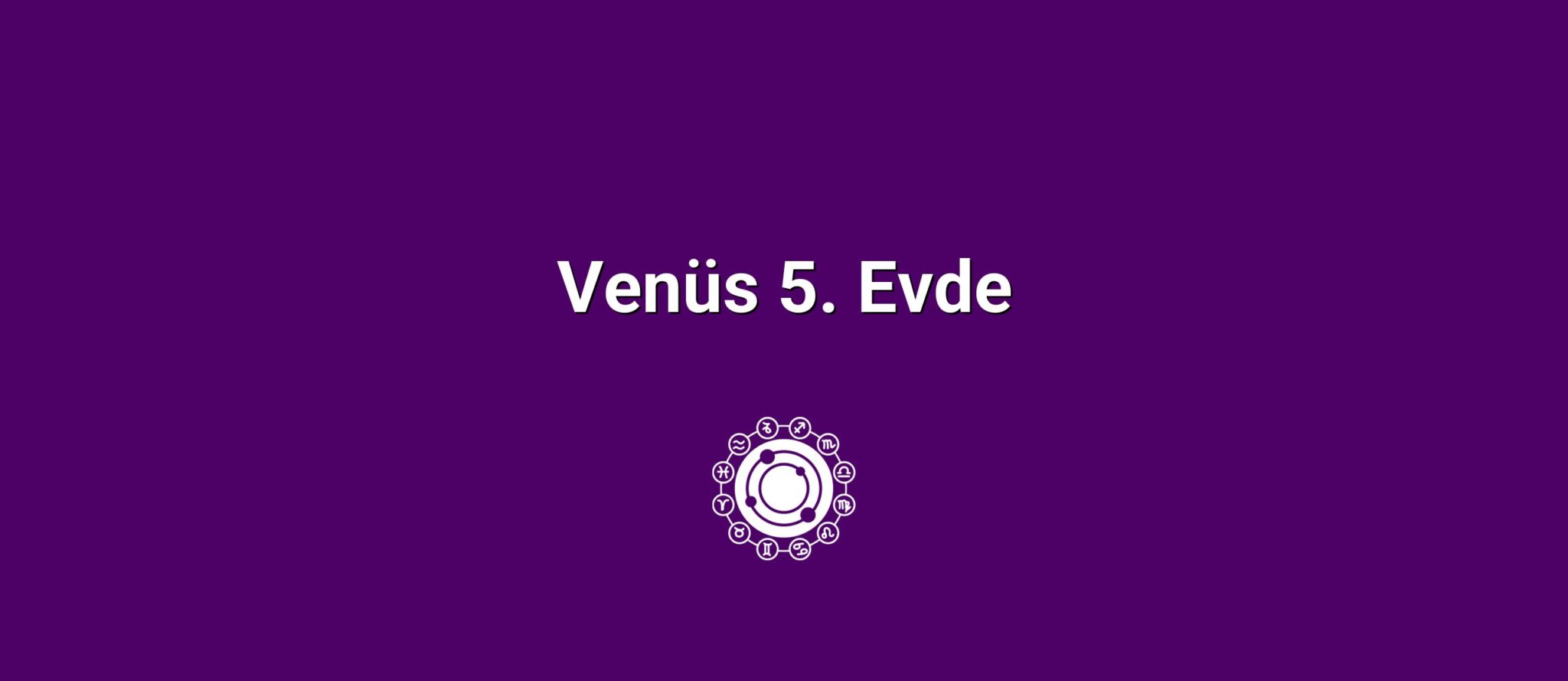 Venüs 5. Evde
