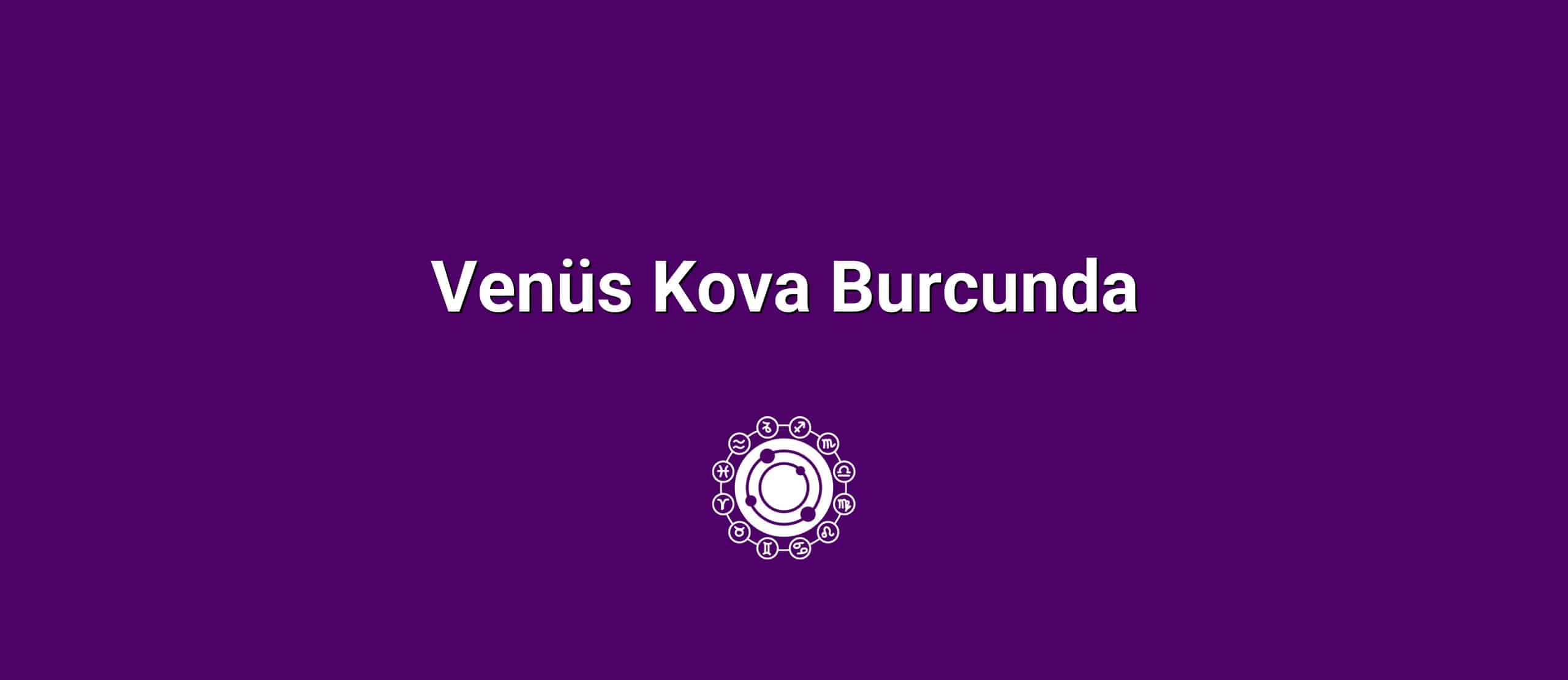 Venüs Kova Burcunda